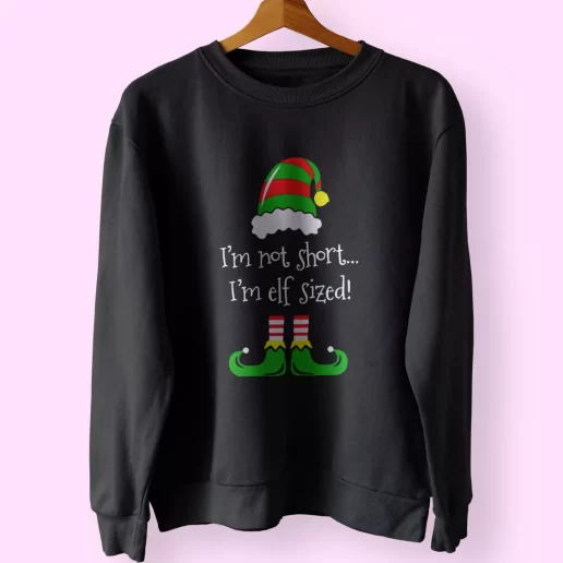 Im Not Short Im ELF Sized Sweatshirt Xmas Outfit 1