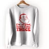 Im So Good Santa Came Twice Ugly Christmas Sweater 1