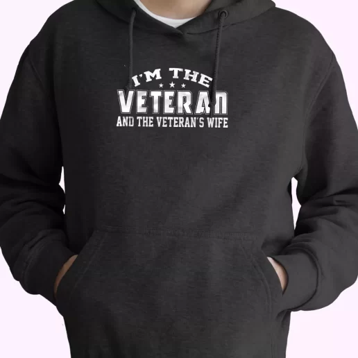 Im The Veteran And The Veterans Wife Old Hoodie Veterans Day 1