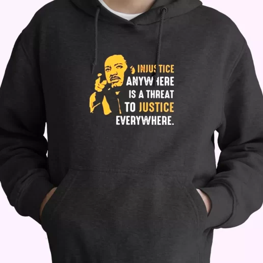 Injustice Anywhere Martin Luther King Jr MLK Day Hoodie 1