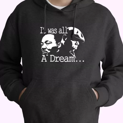 It Was All A Dream Martin Luther King And Biggie MLK Day Hoodie 1