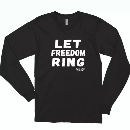 Let Freedom Ring Martin Luther King Jr Quote Trendy Long Sleeve T Shirt 1