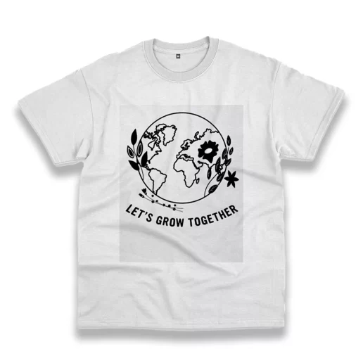 Lets Grow Together Casual Earth Day T Shirt 1