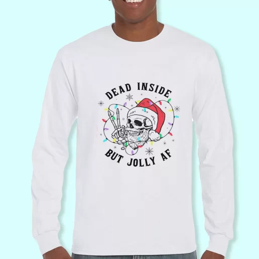 Long Sleeve T Shirt Design Dead Inside But Jolly Af Christmas Day Gift 1
