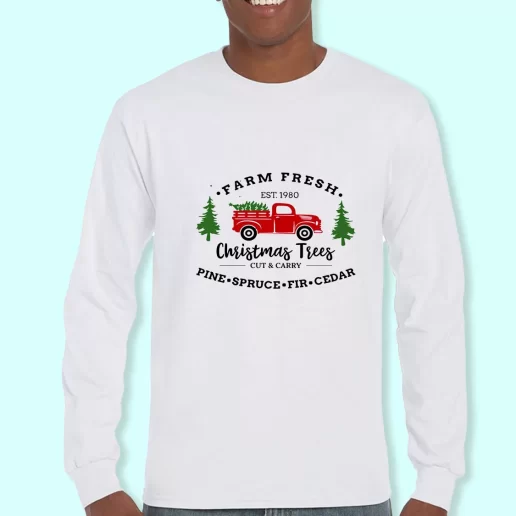 Long Sleeve T Shirt Design Farm Fresh Christmas Trees Truck Christmas Day Gift 1