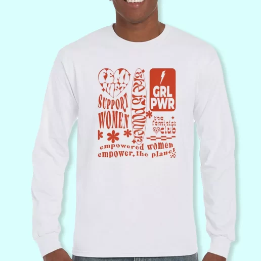 Long Sleeve T Shirt Design Feminist Empower The Planet Quote Costume For Earth Day 1