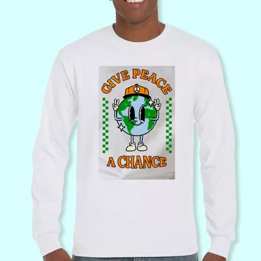 Long Sleeve T Shirt Design Give Peace A Chance Costume For Earth Day 1