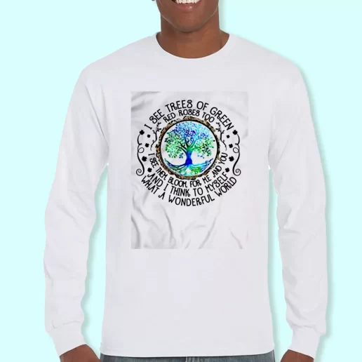 Long Sleeve T Shirt Design I See Trees Of Green Red Roses Too Costume For Earth Day 1