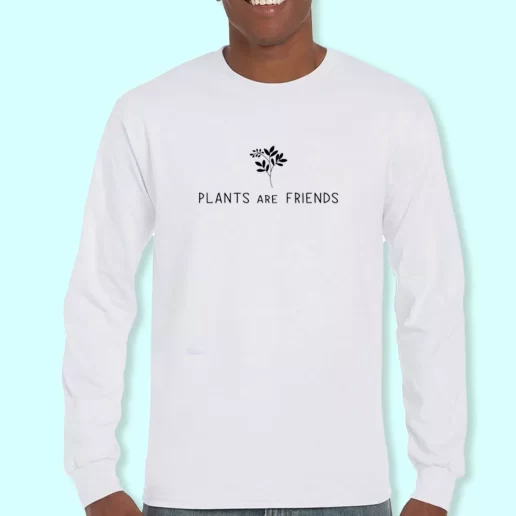 Long Sleeve T Shirt Design Plants Are Friends Costume For Earth Day 1