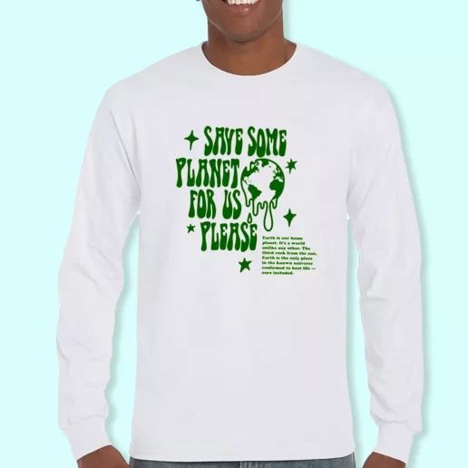 Long Sleeve T Shirt Design Save Some Planet For Us Please Costume For Earth Day 1