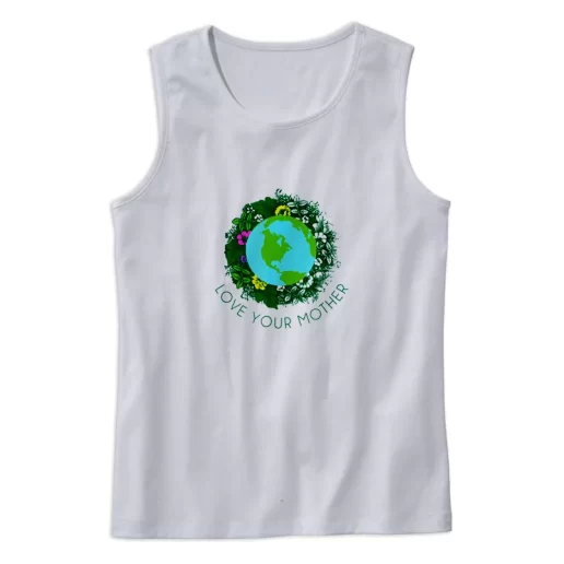Love Your Mother And Flowers Earth Day Tank Top 1