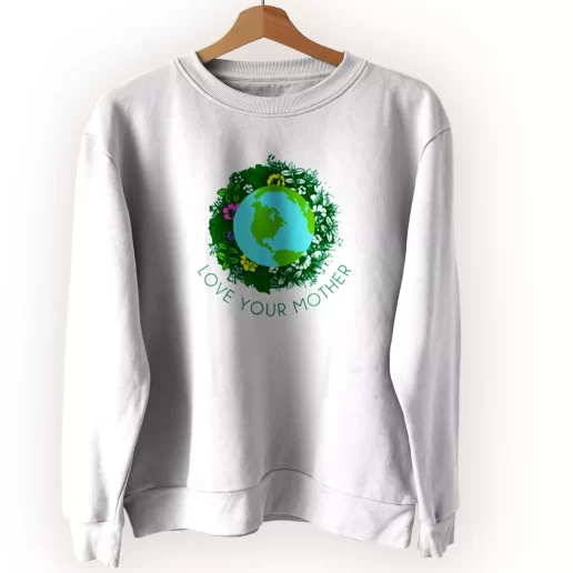 Love Your Mother Earth And Flowers Sweatshirt Earth Day Costume 1