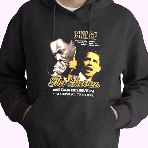 Luther King Jr And Barack Obama Change The Dream MLK Day Hoodie 1