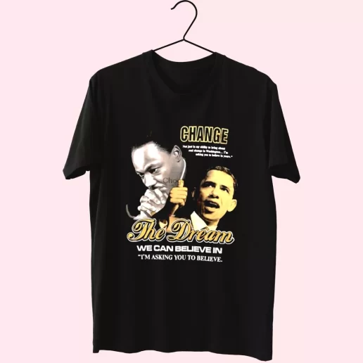 Luther King Jr And Barack Obama Change The Dream MLK Day T Shirt 1