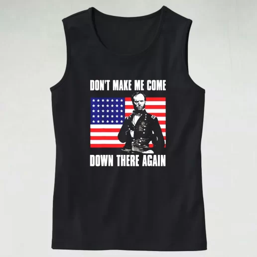 Make Me Come Down There Again Sherman Quote Army Tank Top 1