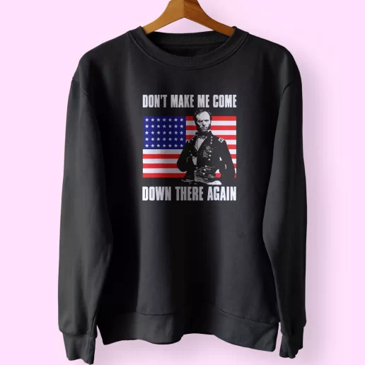 Make Me Come Down There Again Sherman Quote Holiday Sweatshirt 1