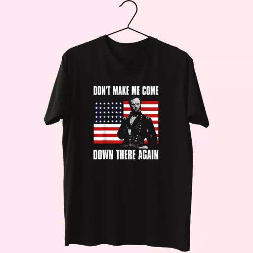 Make Me Come Down There Again Sherman Quote Vetrerans Day T Shirt 1