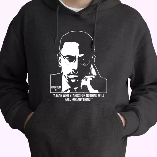 Malcolm X Words A Man Who Stands For Nothing MLK Day Hoodie 1