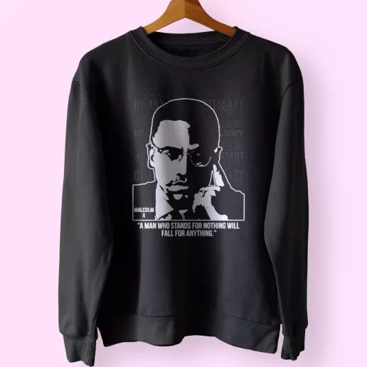 Malcolm X Words A Man Who Stands For Nothing MLK Sweatshirt 1