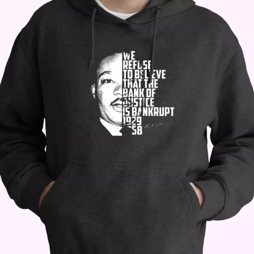 Martin Luther King Bank Of Justice Quote MLK Day Hoodie 1