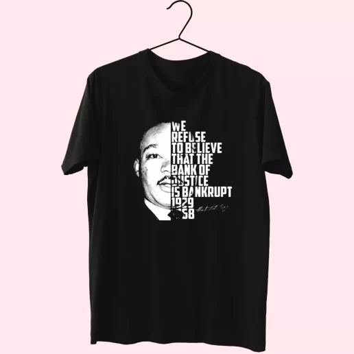 Martin Luther King Bank Of Justice Quote MLK Day T Shirt 1