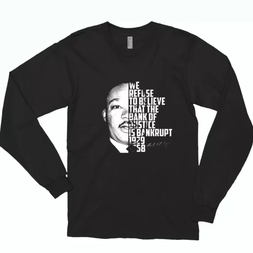 Martin Luther King Bank Of Justice Quote MLK Long Sleeve T Shirt 1