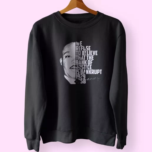 Martin Luther King Bank Of Justice Quote MLK Sweatshirt 1