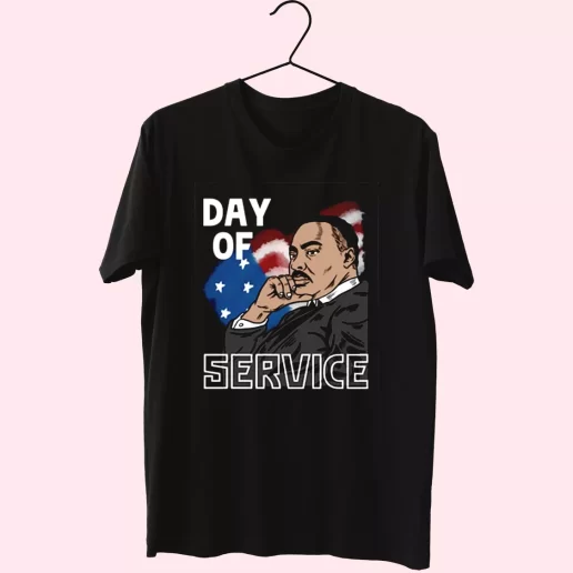 Martin Luther King Day Of Service MLK Day T Shirt 1