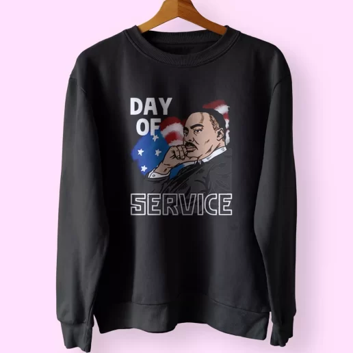 Martin Luther King Day Of Service MLK Sweatshirt 1