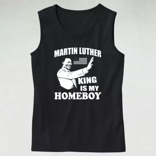 Martin Luther King Is My Homeboy MLK Tank Top 1