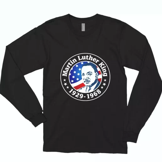 Martin Luther King Jr American Flag Motivational MLK Long Sleeve T Shirt 1