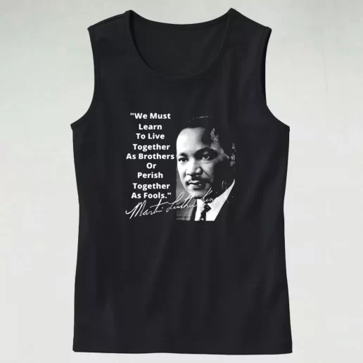 Martin Luther King Jr Learn To Live Together MLK Tank Top 1