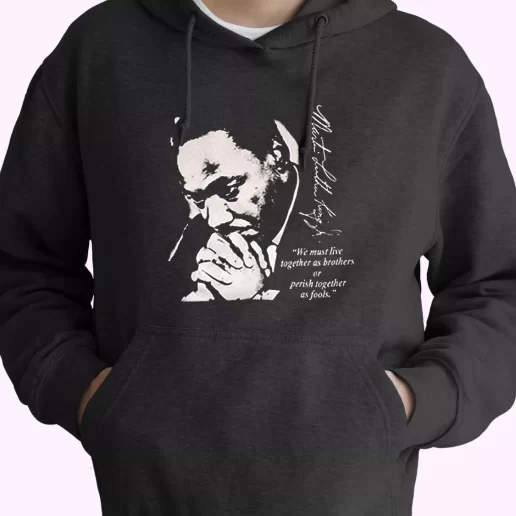 Martin Luther King Jr We Must Live Together MLK Day Hoodie 1