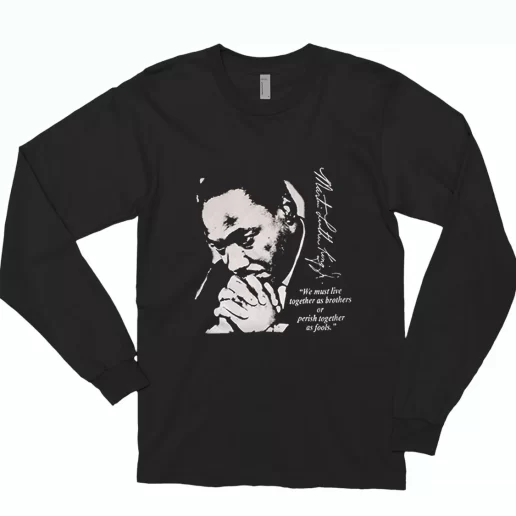 Martin Luther King Jr We Must Live Together MLK Long Sleeve T Shirt 1