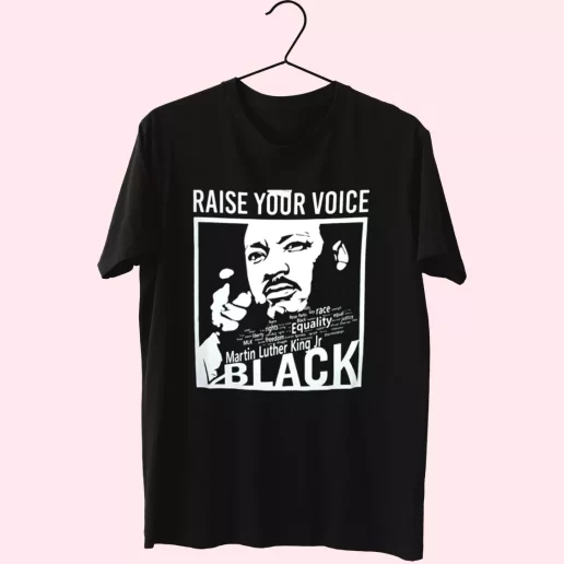 Martin Luther King Raise Your Voice MLK Day T Shirt 1