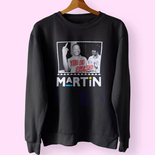 Martin Mlk Martin Luther King You So Crazy MLK Sweatshirt 1