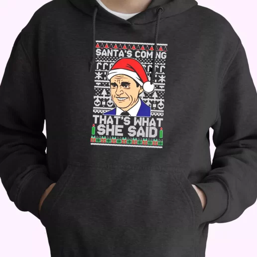 Michael Scott Santas Coming What She Said Hoodie Xmas Outfits 1