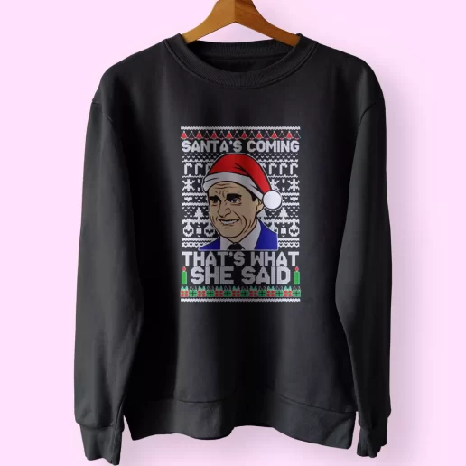 Michael Scott Santas Coming What She Said Sweatshirt Xmas Outfit 1