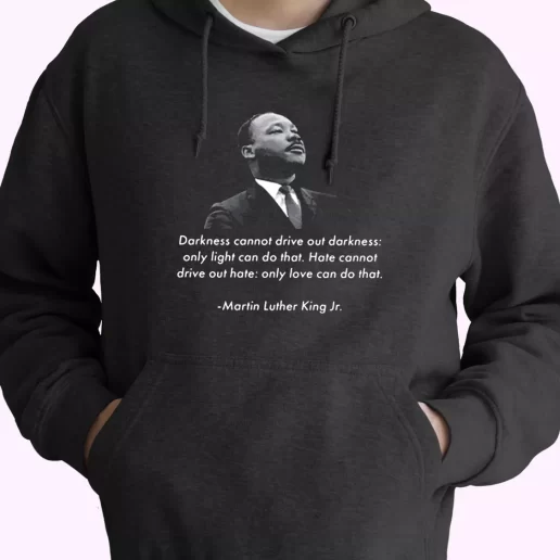 Mlk Quote Martin Luther King Jr MLK Day Hoodie 1
