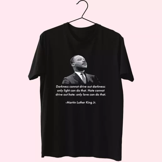 Mlk Quote Martin Luther King Jr MLK Day T Shirt 1