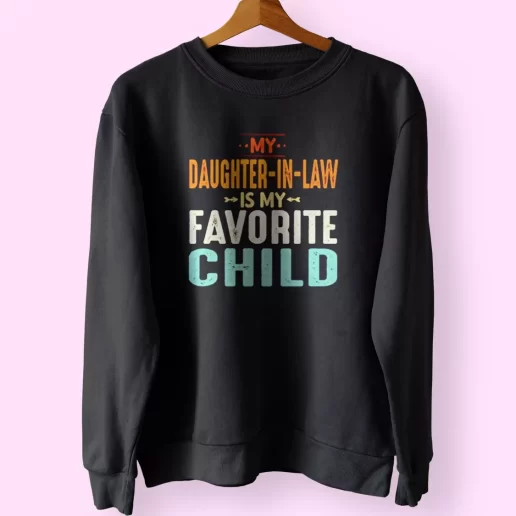 My Daughter In Law Is My Favorite Child Funny Father Day Sweatshirt 1