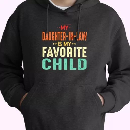 My Daughter In Law Is My Favorite Child Hoodie Father Day Gift 1