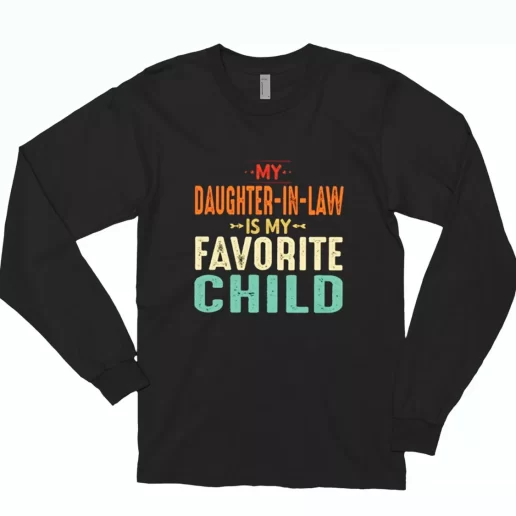 My Daughter In Law Is My Favorite Child Long Sleeve T Shirt Gift 1