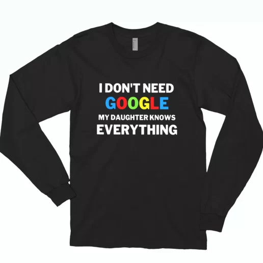 My Daughter Knows Everything Father Joke Long Sleeve T Shirt Gift 1