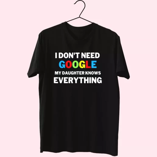 My Daughter Knows Everything Father Joke T Shirt For Dad 1