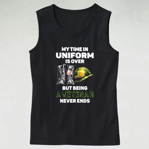 My Time In Uniform Is Over But Being A Veteran Never Ends Army Tank Top 1