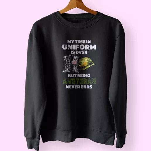 My Time In Uniform Is Over But Being A Veteran Never Ends Holiday Sweatshirt 1