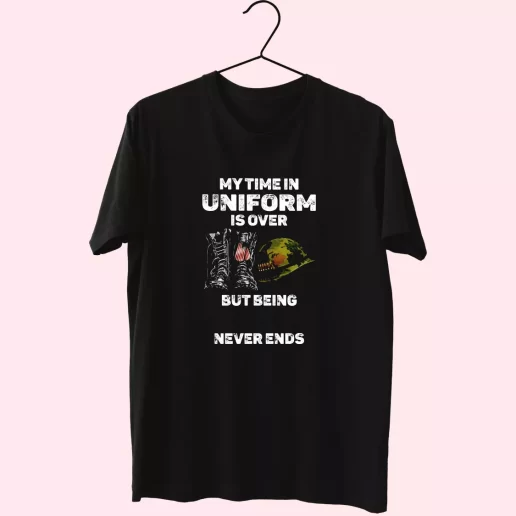 My Time In Uniform Is Over But Being A Veteran Never Ends Vetrerans Day T Shirt 1