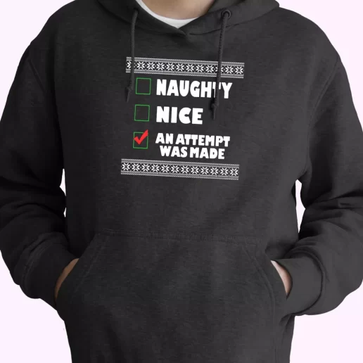 Naughty Nice An Attempt Was Made Hoodie Xmas Outfits 1