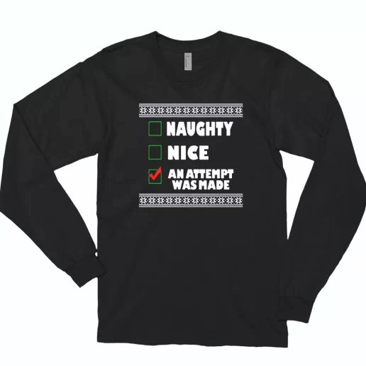 Naughty Nice An Attempt Was Made Long Sleeve T Shirt Xmas Gift 1